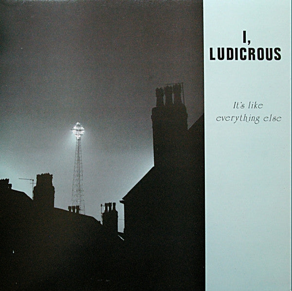 I, Ludicrous - It's Like Everything Else (1987 UK Press)