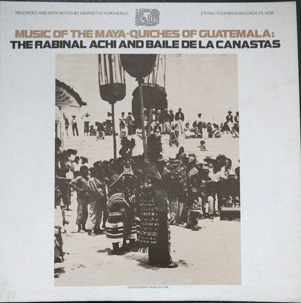 Henrietta Yurchenco - Music of the Maya-Quiches of Guatemala: The Rabinal Achi and Baile de la Canastas (LP) [North America (inc Mexico)] 1st (Near Mint (NM or M-))