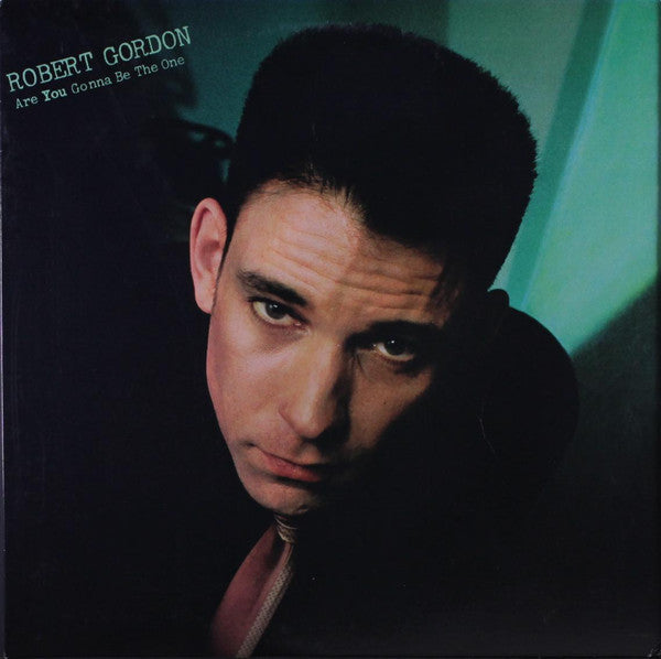 Robert Gordon (2) - Are You Gonna Be The One (LP) [US] 1st (Mint (M))